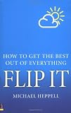 Flip it: How to Get the Best Out of Everything