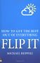 Flip it: How to Get the Best Out of Everything