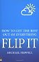 Flip it: How to Get the Best Out of Everything