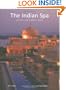The Indian Spa: Ayurveda Yoga Wellness Beauty