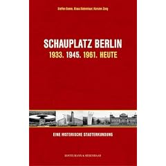 Schauplatz Berlin: 1933. 1945. 1961: Eine historische Stadterkundung