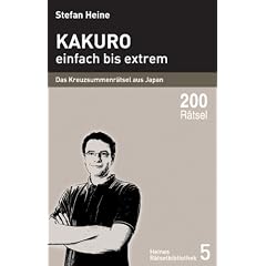 Kakuro - einfach bis extrem: Das Kreuzsummenr�tsel aus Japan