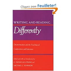 Writing and Reading Differently: Deconstruction and the Teaching of Composition and Literature