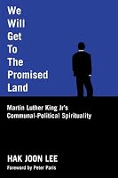 We Will Get to the Promised Land: Martin Luther King, Jr's Communal-political Spirituality