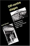 Off-Centre Stages: Fringe Theatre at the Open Space and the Round House, 1968-1983