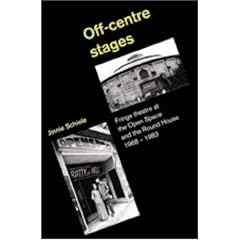 Off-centre Stages: Fringe Theatre at the Open Space and the Round House, 1968-1983