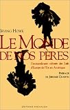 Le Monde de nos pères. L\'Extraordinaire odyssée des Juifs d\'Europe de l\'Est en Amérique