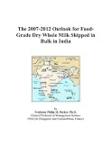 The 2007-2012 Outlook for Food-Grade Dry Whole Milk Shipped in Bulk in India