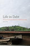 Life in Debt: Times of Care and Violence in Neoliberal Chile
