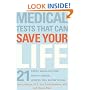 Medical Tests That Can Save Your Life: 21 Tests Your Doctor Won't Order. . . Unless You Know to Ask