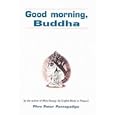 Good Morning, Buddha by Phra Peter Pannapadipo