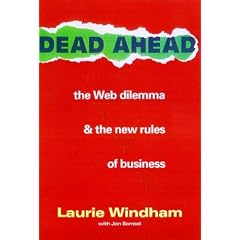 Dead Ahead: The Web Dilemma and the New Rules of Business (Gebundene Ausgabe)