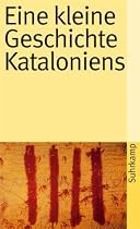 Eine kleine Geschichte Kataloniens (suhrkamp taschenbuch)