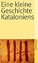 Eine kleine Geschichte Kataloniens (suhrkamp taschenbuch)