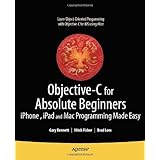 Objective-C for Absolute Beginners: iPhone and Mac Programming Made Easy