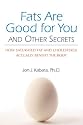 Fats Are Good for You: How Saturated Fat and Cholesterol Actually Benefit the Body
