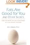 Fats Are Good for You: How Saturated Fat and Cholesterol Actually Benefit the Body