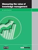 Measuring the value of knowledge management
