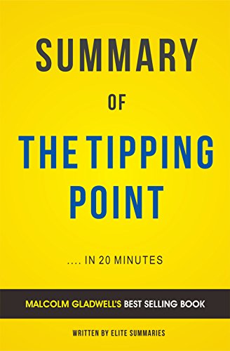 Summary of The Tipping Point: by Malcolm Gladwell | Includes Analysis