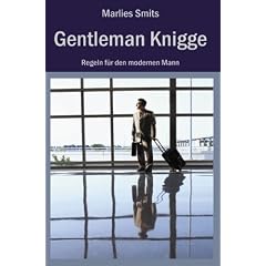 Gentleman Knigge: Regeln f�r den modernen Mann