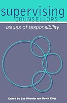 Supervising Counsellors: Issues of Responsibility (Counselling Supervision)
