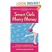 Smart Girls Marry Money: How Women Have Been Duped Into the Romantic Dream--And How They're Paying For It