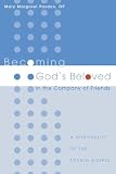 Becoming God's Beloved in the Company of Friends: A Spirituality of the Fourth Gospel