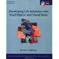 Developing GIS Solutions With MapObjects and Visual Basic