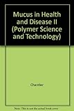 Mucus in health and disease - II