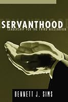 Servanthood: Leadership for the Third Millennium