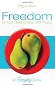 Freedom in Your Relationship with Food: An Everyday Guide