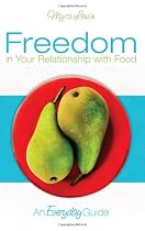 Freedom in Your Relationship with Food: An Everyday Guide