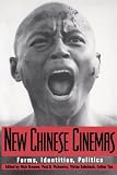 New Chinese Cinemas: Forms, Identities, Politics