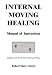 Internal Moving Healing Manual of Instruction: Stopping Your Pain & Other Unpleasant ...