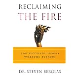 reclaiming the fire how successful people overcome burnout
