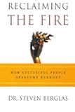 Reclaiming the Fire: How Successful People Overcome Burnout