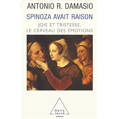 Spinoza avait raison. : Joie et tristesse, le cerveau des �motions