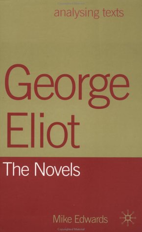 George Eliot: The Novels (Analysing Texts)