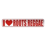  I LOVE ROOTS REGGAE  STREET SIGN MUSIC