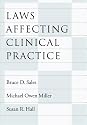 Laws Affecting Clinical Practice (Law and Public Policy: Psychology and the Social Sciences)