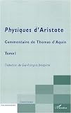 Commentaire de Thomas d'Aquin : Tome 1 : Physiques d'Aristote