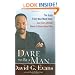 Dare to Be a Man: The Truth Every Man Must Know . . . And Every Woman Needs to Know About Him