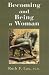 Becoming and Being a Woman