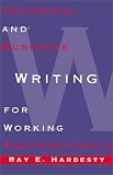 Technical and Business Writing for Working Professionals