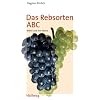Das Rebsorten ABC. Reben und ihre Weine