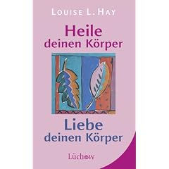 Heile deinen K�rper - Liebe deinen K�rper