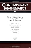 The Ubiquitous Heat Kernel: Ams Special Session, the Ubiquitous Heat Kernel, October 2-4, 2003, Boulder, Colorado (Contemporary Mathematics) (Contemporary Mathematics)