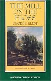 The Mill on the Floss: An Authoritative Text Backgrounds and Contemporary Reactions Criticism (Norton Critical Editions)