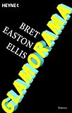 Glamorama. - Bret Easton Ellis, Bret Easton Ellis, Joachim Kalka