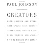 Creators: From Chaucer and Durer to Picasso and Di&hellip by Paul M. Johnson